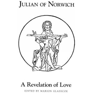 Marion Glasscoe Julian Of Norwich's A Revelation Of Love (revised) (Exeter Medieval Texts and Studies) Marion Glasscoe Julian Of Norwich's A Revelation Of Love (revised) (Exeter Medieval Texts and Studies)