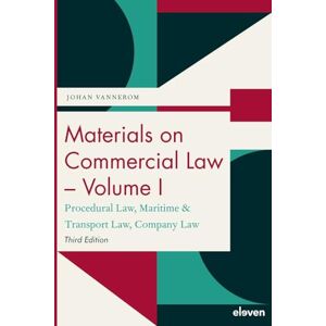 Vannerom, Johan Materials on Commercial Law Volume I: Procedural Law, Maritime & Transport Law, Company Law: 1 Vannerom, Johan Materials on Commercial Law Volume I: Procedural Law, Maritime & Transport Law, Company Law: 1