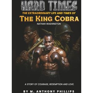 Philips Hard Times/The Extraordinary Life and Times of Nathan "the King Cobra" Washington Philips Hard Times/The Extraordinary Life and Times of Nathan "the King Cobra" Washington