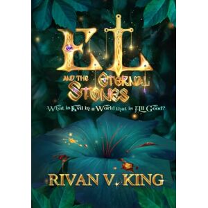 King, Rivan V. El and the Eternal Stones: What is Evil in a World that is All Good? King, Rivan V. El and the Eternal Stones: What is Evil in a World that is All Good?