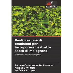 De Abrantes, Antonio Cesar Nobre Realizzazione di emulsioni per incorporare l'estratto secco di melograno: Studio della buccia di melograno De Abrantes, Antonio Cesar Nobre Realizzazione di emulsioni per incorporare l'estratto secco di melograno: Studio della buccia di melograno
