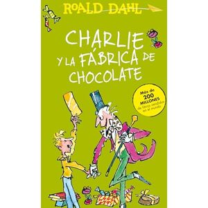 Dahl, Roald Charlie Y La Fábrica de Chocolate / Charlie and the Chocolate Factory (Colección Roald Dahl) Dahl, Roald Charlie Y La Fábrica de Chocolate / Charlie and the Chocolate Factory (Colección Roald Dahl)