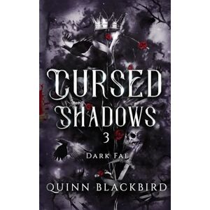 BLACKBIRD, Quinn Cursed Shadows 3 (The Dark Fae): Dark Fantasy Enemies to Lovers (Cursed Shadows (The Dark Fae)) BLACKBIRD, Quinn Cursed Shadows 3 (The Dark Fae): Dark Fantasy Enemies to Lovers (Cursed Shadows (The Dark Fae))
