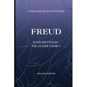 Silva Freud em 20 Frases: Fundamentos da Psicanálise Clínica (A Psicanálise em 20 Frases) Silva Freud em 20 Frases: Fundamentos da Psicanálise Clínica (A Psicanálise em 20 Frases)