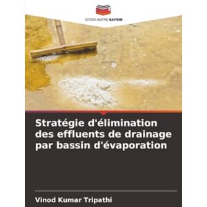 Tripathi, Vinod Kumar Stratégie d'élimination des effluents de drainage par bassin d'évaporation Tripathi, Vinod Kumar Stratégie d'élimination des effluents de drainage par bassin d'évaporation