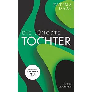 Daas, Fatima Die jüngste Tochter: Roman Ausgezeichnet mit dem Internationalen Literaturpreis 2021 Daas, Fatima Die jüngste Tochter: Roman Ausgezeichnet mit dem Internationalen Literaturpreis 2021