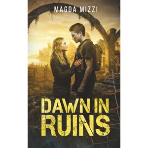 Mizzi, Magda Dawn In Ruins: An Australian Post Apocalyptic Romance: 1 (The Distorted Horizon) Mizzi, Magda Dawn In Ruins: An Australian Post Apocalyptic Romance: 1 (The Distorted Horizon)