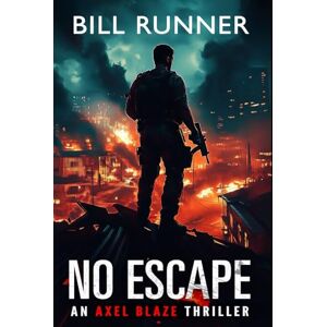 Runner, Bill No Escape: Axel Blaze Thriller Book 6 Runner, Bill No Escape: Axel Blaze Thriller Book 6