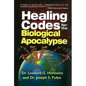 Horowitz, Leonard G. Healing Codes For The Biological Apocalypse Horowitz, Leonard G. Healing Codes For The Biological Apocalypse