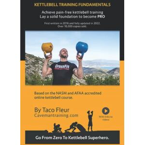 Fleur, Taco Kettlebell Training Fundamentals: Achieve Pain-Free Kettlebell Training and Build a Strong Foundation to Become a Professional Kettlebell Trainer or Enthusiast: 3 Fleur, Taco Kettlebell Training Fundamentals: Achieve Pain-Free Kettlebell Training and Build a Strong Foundation to Become a Professional Kettlebell Trainer or Enthusiast: 3
