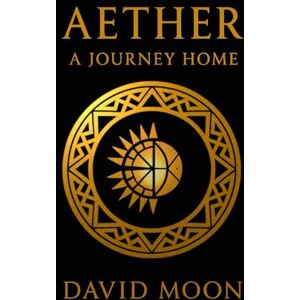 Moon, David F. Aether: A Journey Home Moon, David F. Aether: A Journey Home