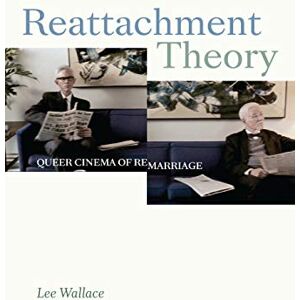 Duke University Press Books Reattachment Theory: Queer Cinema of Remarriage (a Camera Obscura book) Duke University Press Books Reattachment Theory: Queer Cinema of Remarriage (a Camera Obscura book)