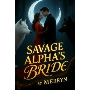 ., Merryn Savage Alpha’s Bride (Savage Series) ., Merryn Savage Alpha’s Bride (Savage Series)