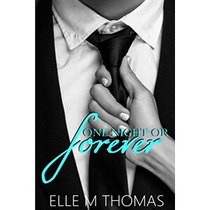 Thomas, Elle M One Night Or Forever (The Carrington Siblings) Thomas, Elle M One Night Or Forever (The Carrington Siblings)