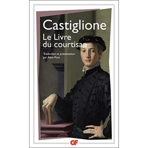 Castiglione Le livre du courtisan (Littérature et civilisation) Castiglione Le livre du courtisan (Littérature et civilisation)