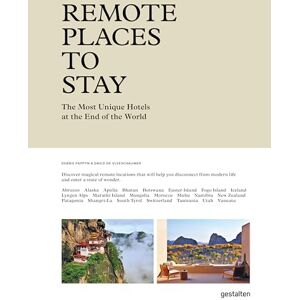 gestalten Remote Places to Stay: The Most Unique Hotels at the end of the World gestalten Remote Places to Stay: The Most Unique Hotels at the end of the World