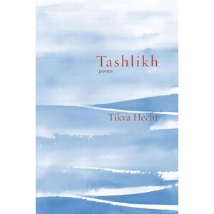 Hecht, Tikva Tashlikh: poems: 32 (Jewish Poetry Project) Hecht, Tikva Tashlikh: poems: 32 (Jewish Poetry Project)