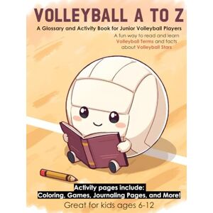 Press, Wildcat Victory Volleyball A to Z: A Glossary and Activity Book for Junior Volleyball Players (Sports A-Z Learn about Sports Terms, Rules, Famous Athletes, and ... and Activity Books that make learning fun!) Press, Wildcat Victory Volleyball A to Z: A Glossary and Activity Book for Junior Volleyball Players (Sports A-Z Learn about Sports Terms, Rules, Famous Athletes, and ... and Activity Books that make learning fun!)