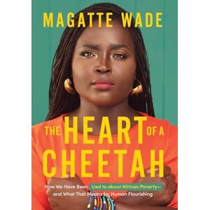 Wade, Magatte The Heart of A Cheetah Wade, Magatte The Heart of A Cheetah