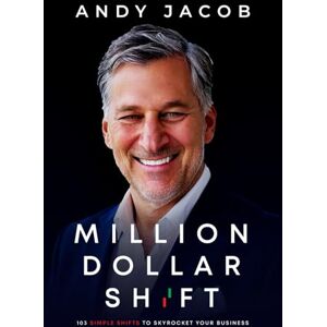 Jacob, Andy MILLION DOLLAR SHIFT: 103 SIMPLE SHIFTS TO SKYROCKET YOUR BUSINESS Jacob, Andy MILLION DOLLAR SHIFT: 103 SIMPLE SHIFTS TO SKYROCKET YOUR BUSINESS