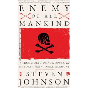 Johnson, Steven Enemy of All Mankind: A True Story of Piracy, Power, and History's First Global Manhunt Johnson, Steven Enemy of All Mankind: A True Story of Piracy, Power, and History's First Global Manhunt