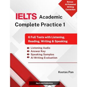 Pan, Kostas IELTS Academic Complete Practice 1: 6 Full Tests with Listening, Reading, Writing & Speaking Pan, Kostas IELTS Academic Complete Practice 1: 6 Full Tests with Listening, Reading, Writing & Speaking