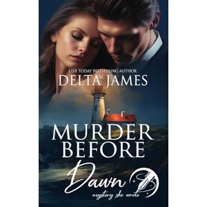 James, Delta Murder Before Dawn: A Steamy Small Town Murder Mystery (Mystery, She Wrote) James, Delta Murder Before Dawn: A Steamy Small Town Murder Mystery (Mystery, She Wrote)