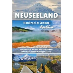 Runck, Robin Neuseeland Reiseführer: Nordinsel & Südinsel: Der praktische Guide für Individualreisende mit Campervan oder Mietwagen Routen inkl. Online-Karten, ... Neuseeland Roadtrip mit über 300 Reisebildern Runck, Robin Neuseeland Reiseführer: Nordinsel & Südinsel: Der praktische Guide für Individualreisende mit Campervan oder Mietwagen Routen inkl. Online-Karten, ... Neuseeland Roadtrip mit über 300 Reisebildern
