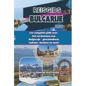 Harrison, George Reisgids Bulgarije 2026: Uw complete gids voor het verkennen van Bulgarije geschiedenis, cultuur, keuken en meer Harrison, George Reisgids Bulgarije 2026: Uw complete gids voor het verkennen van Bulgarije geschiedenis, cultuur, keuken en meer