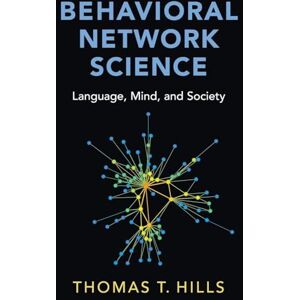 Hills, Thomas T. Behavioral Network Science: Language, Mind, and Society Hills, Thomas T. Behavioral Network Science: Language, Mind, and Society