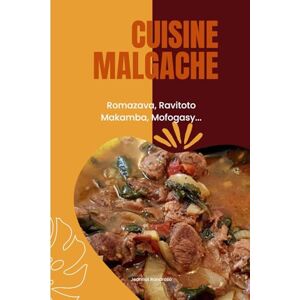 Randroso Ikalapiso, Jeannot LA CUISINE MALGACHE: 40 recettes typiques malgaches Randroso Ikalapiso, Jeannot LA CUISINE MALGACHE: 40 recettes typiques malgaches