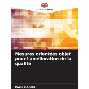Gandhi, Parul Mesures orientées objet pour l'amélioration de la qualité Gandhi, Parul Mesures orientées objet pour l'amélioration de la qualité