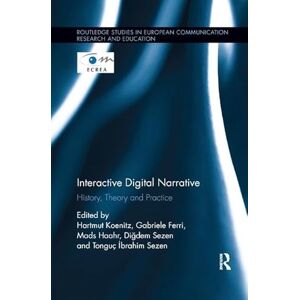 Interactive Digital Narrative: History, Theory and Practice (Routledge Studies in European Communication Research and Education) Interactive Digital Narrative: History, Theory and Practice (Routledge Studies in European Communication Research and Education)
