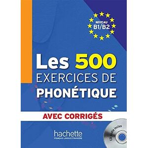 VV AA Les 500 exercices de phonetique: Niveau B1/B2 avec corriges + CD-audio MP3 VV AA Les 500 exercices de phonetique: Niveau B1/B2 avec corriges + CD-audio MP3