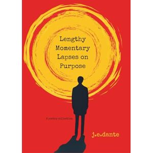 dante, j.e. Lengthy Momentary Lapses on Purpose dante, j.e. Lengthy Momentary Lapses on Purpose