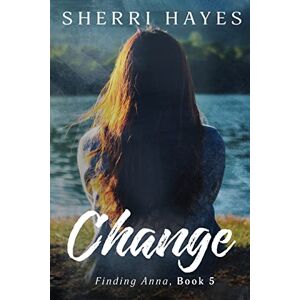 Hayes, Sherri Change: A Heartwarming BDSM Love Story: 5 (Finding Anna) Hayes, Sherri Change: A Heartwarming BDSM Love Story: 5 (Finding Anna)