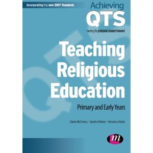 Elaine McCreery Teaching Religious Education: Primary and Early Years (Achieving QTS Series) Elaine McCreery Teaching Religious Education: Primary and Early Years (Achieving QTS Series)