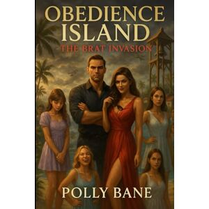 Bane, Polly Obedience Island: The Brat Invasion: A Dark DDLG Reality Show of Brats, Diapers, and Dangerous Desire: 2 Bane, Polly Obedience Island: The Brat Invasion: A Dark DDLG Reality Show of Brats, Diapers, and Dangerous Desire: 2