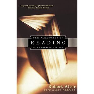 Alter, Robert Pleasures of Reading in an Ideological Age Alter, Robert Pleasures of Reading in an Ideological Age
