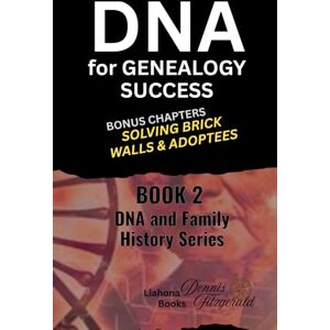 Fitzgerald, Dennis Mastering DNA for Genealogy Success: Unlock the Power of Your DNA – and Break Through Genealogy Brick Walls Like Never Before (DNA and Family History Series) Fitzgerald, Dennis Mastering DNA for Genealogy Success: Unlock the Power of Your DNA – and Break Through Genealogy Brick Walls Like Never Before (DNA and Family History Series)