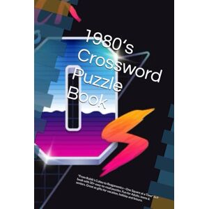 Collections, WCK 1980ʻs Crossword Puzzle Book: "From Rubik’s Cubes to Reaganomics—One Square at a Time" 6x9 book with 50+ easy-to-read puzzles. Fun for Adults, teens & ... as gifts for vacation, holiday and leisure. Collections, WCK 1980ʻs Crossword Puzzle Book: "From Rubik’s Cubes to Reaganomics—One Square at a Time" 6x9 book with 50+ easy-to-read puzzles. Fun for Adults, teens & ... as gifts for vacation, holiday and leisure.