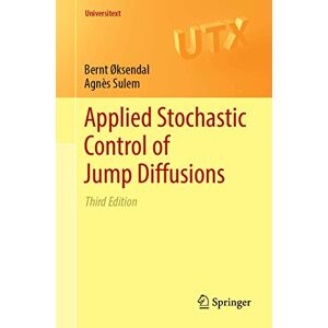 Øksendal, Bernt Applied Stochastic Control of Jump Diffusions (Universitext) Øksendal, Bernt Applied Stochastic Control of Jump Diffusions (Universitext)