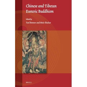 Yael Bentor Chinese and Tibetan Esoteric Buddhism: 1 (Studies on East Asian Religions, 1) Yael Bentor Chinese and Tibetan Esoteric Buddhism: 1 (Studies on East Asian Religions, 1)