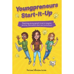 Menshutkina, Katrina Youngpreneurs Start-It-Up: Teaching young people how to imagine, develop, and launch their own businesses. Menshutkina, Katrina Youngpreneurs Start-It-Up: Teaching young people how to imagine, develop, and launch their own businesses.