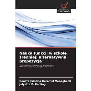 Geromel Meneghetti, Renata Cristina Nauka funkcji w szkole średniej: alternatywna propozycja Geromel Meneghetti, Renata Cristina Nauka funkcji w szkole średniej: alternatywna propozycja