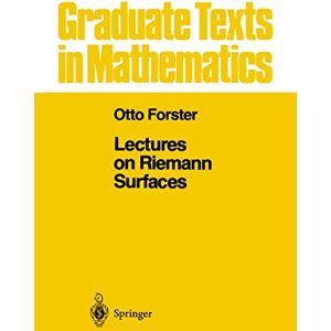 Forster, Otto Lectures on Riemann Surfaces: 81 (Graduate Texts in Mathematics, 81) Forster, Otto Lectures on Riemann Surfaces: 81 (Graduate Texts in Mathematics, 81)