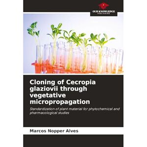 Nopper Alves, Marcos Cloning of Cecropia glaziovii through vegetative micropropagation: Standardization of plant material for phytochemical and pharmacological studies Nopper Alves, Marcos Cloning of Cecropia glaziovii through vegetative micropropagation: Standardization of plant material for phytochemical and pharmacological studies