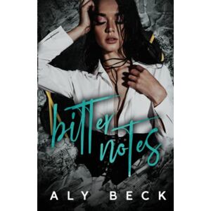 Beck, Aly Bitter Notes: An Enemies to Lovers, Whychoose, Contemporary, Rock star Romance: 1 (Second Sets) Beck, Aly Bitter Notes: An Enemies to Lovers, Whychoose, Contemporary, Rock star Romance: 1 (Second Sets)