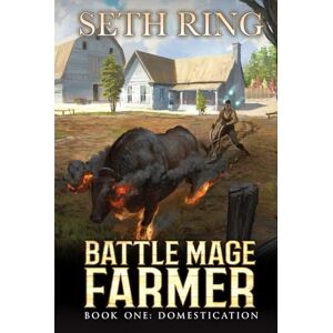 Ring, Seth Domestication: A Fantasy LitRPG Adventure (Battle Mage Farmer) Ring, Seth Domestication: A Fantasy LitRPG Adventure (Battle Mage Farmer)