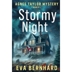 Bernhard, Eva Stormy Night – Suspenseful Canadian Mystery (Agnes Taylor Mystery) Bernhard, Eva Stormy Night – Suspenseful Canadian Mystery (Agnes Taylor Mystery)